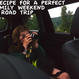 The Recipe for a Perfect Family Weekend Road Trip