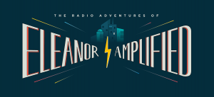 Radio Adventures Of Eleanor Amplified