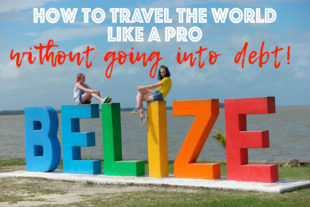 How to Travel the World Cheap, Like A Pro and Without Going Into Debt